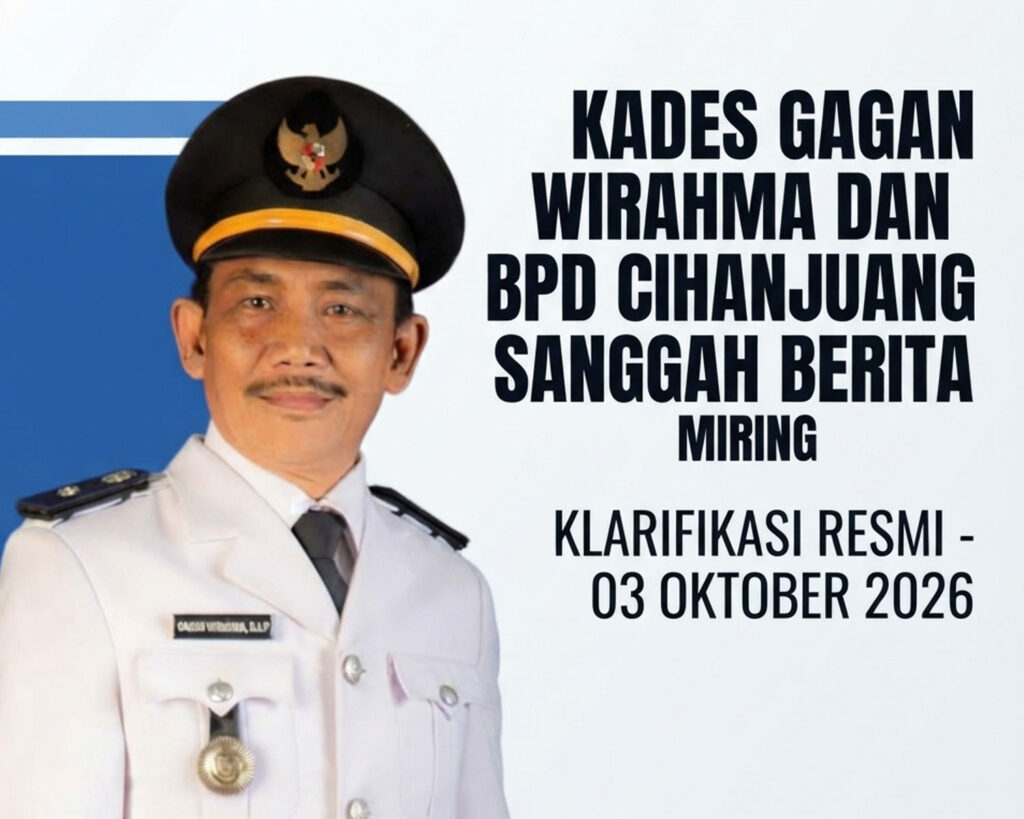 Kepala Desa Cihanjuang Gagan Wirahma S.I.P. Memberikan Hak Jawab Dan Sanggahan Tegas Atas Pemberitaan Miring Yang Beredar